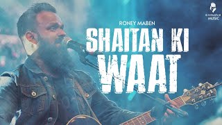 RONEY S MABEN || SHAITAAN KI WAAT || MUSIC VIDEO|| TATHASTU MUSIC