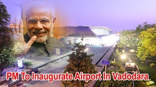 PM to inaugurate international terminal at Harni airport in Vadodara : NewspointTv