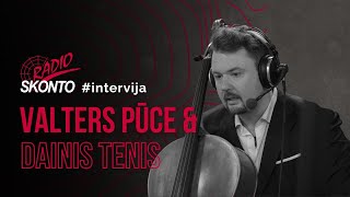 INTERVIJA - Valters Pūce un Dainis Tenis