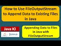 How to Use FileOutputStream to Append Data to Existing Files in Java | Java IO | Java Tutorial