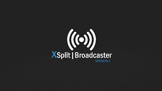 XSplit Broadcaster V2 Overview