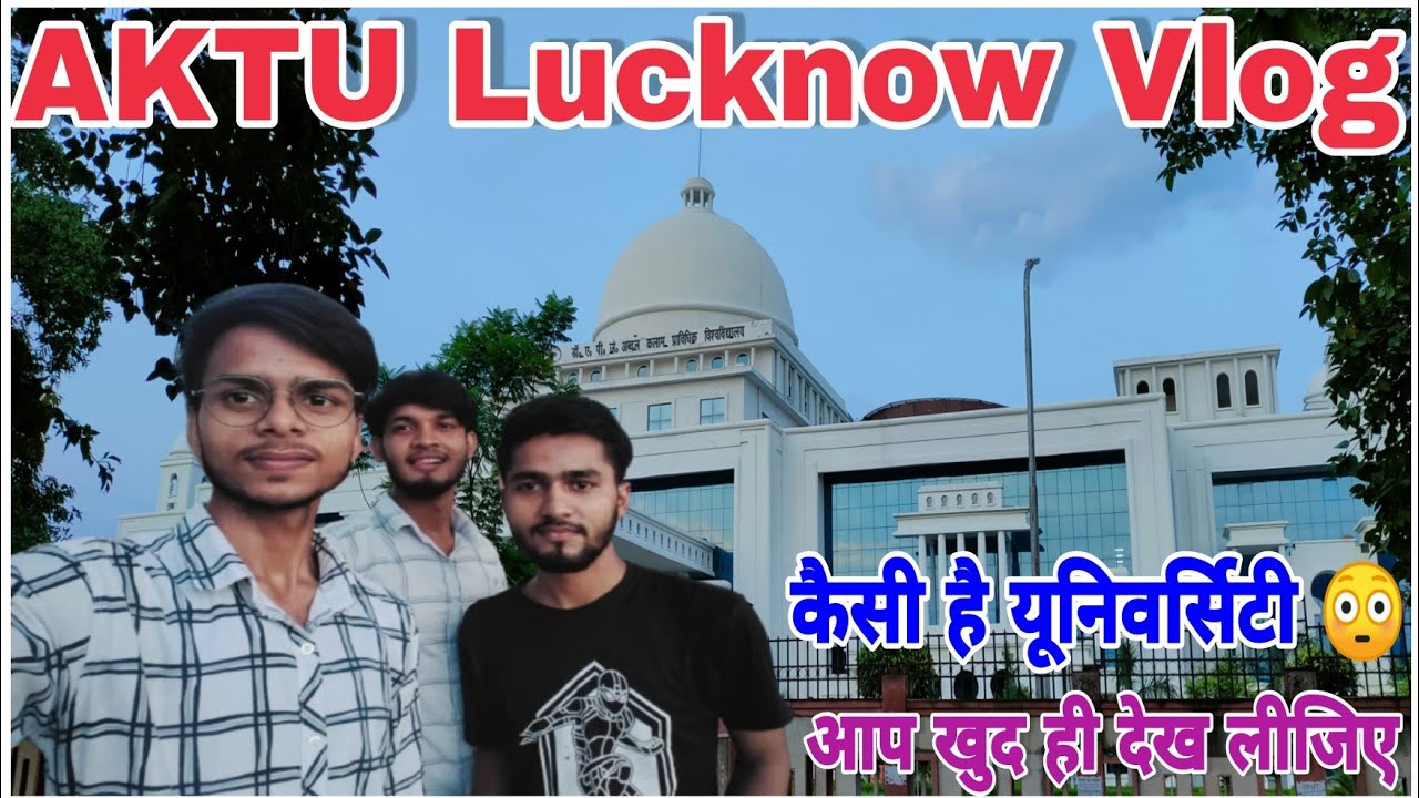 AKTU Lucknow Vlog Video | Dr. APJ Abdul Kalam University Lucknow Kesi ...