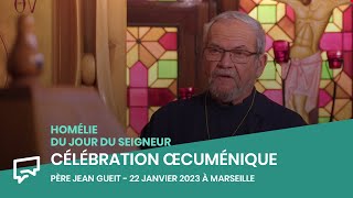 Célébration œcuménique | Homélie du 22 janvier 2023 à Marseille