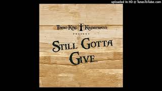 Timbo King \u0026 Krimewave - Still Gotta Give