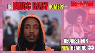 BRICC BABY ... COMING HOME?? NEW HEARING REQUESTED