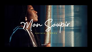 Mon Soupir - Lexiana PAMBOU (Clip Officiel)