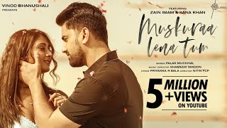 Muskuraa Lena Tum (Song) | Zain Imam, Sana Khan | Palak Muchhal | Shameer T | Hitz Music