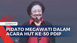 Pidato Politik Ketua Umum Megawati Soekarno Putri di Acara Perayaan HUT Ke-50 PDI Perjuangan