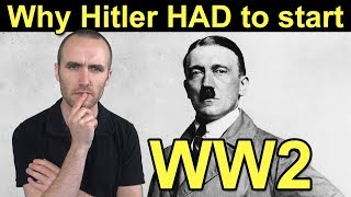 The REAL Reason why Hitler HAD to start WW2