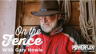 On the Fence with Gary Howie | Reversing Overgrazing \u0026 Stockpiling for the Winter | Powerflex Supply