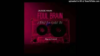 Jiuggie mahn_foul brain ft Stoney b \u0026 Khala tee