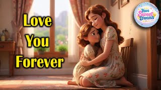 Love You Forever 💖 | A Tale of Unconditional Love | Kids Bedtime Stories | Have Sweet Dreams 🌙📖