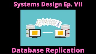 DATABASE REPLICATION EXPLAINED | SYSTEMS DESIGN SERIES | EPISODE 7