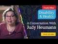 Disability & Health: A Conversation With Judy Heumann