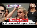 Capítulo #055 | Nacho Cano y el mundo del espectáculo | PODCAST COMUNICOM