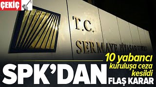 Spk'dan 10 Yabancı Kuruluşa Ceza 2.04.2021 TURKEY