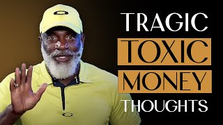 The Dangers Of Toxic Money Thoughts