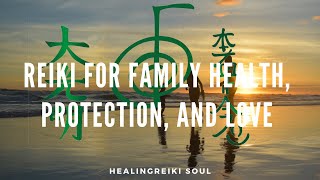 Reiki For Family Health, Protection, And Love | Healing Reiki soul