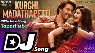 Kurchi Madathapetti Dj Song | Tapori Dance Mix | 2024 New Telugu Dj Songs Remix | Dj Yogi Haripuram
