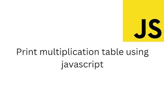How to print multiplication table using function in javascript