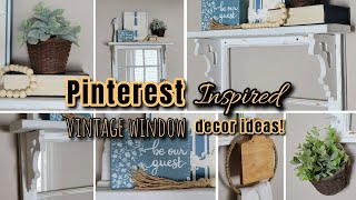 GORGEOUS VINTAGE WINDOW DECOR INSPIRED BY PINTEREST!~DIY Old Window Decor Ideas~Thrift Store Flips