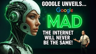 Google Unveils MAD AI – The Internet Will NOW Never Be Same !