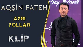 Aqsin Fateh - Ayri Yollar FT Aynur Dadaşova -(Official Clip)
