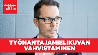 5 vinkkiä työnantajamielikuvan vahvistamiseen | Johtaja on Media! |