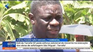 Edil de Tarrafal pede esforço do Governo na execução das obras de asfaltagem S. Miguel - Tarrafal