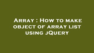 Array : How to make object of array list using jQuery