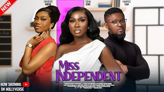 MISS INDEPENDENT (New Movie) - MAURICE SAM, SONIA UCHE, CHINENYE NNEBE - LATEST