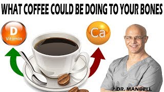 WHAT COFFEE COULD BE DOING TO YOUR BONES - Dr Alan Mandell, DC
