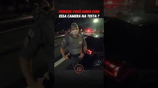 PORQUE VOCÊ ANDA COM EESA CAMERA NA TESTA ?