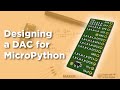 The Factory | Designing a DAC for MicroPython