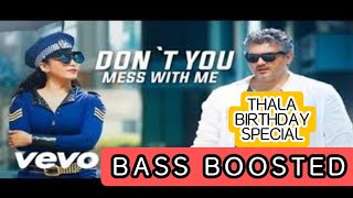 THALA BIRTHDAY SPECIAL | Dont-You-Mess-With-Me | BASS BOOSTED | VEDHALAM MOVIE | IN RK HIGH BASS