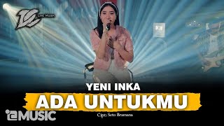 YENI INKA - ADA UNTUKMU (OFFICIAL LIVE MUSIC) - DC MUSIK