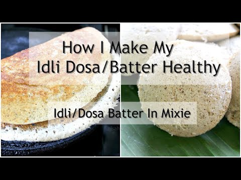 Idli Dosa Batter Recipe - How I Make My Dosa Batter Healthy - How To Make Idli Batter In Mixie/Mixer Idli Dosa Batter Recipe - How I Make My Dosa Batter Healthy - How To Make Idli Batter In Mixie/Mixer