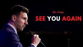 FAREWELL LEGEND , LIONEL MESSI - "see you again"