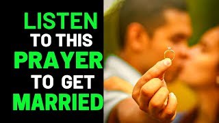 LISTEN TO THIS POWERFUL MIRACLE MARRIAGE PRAYER IF YOU WANT TO GET MARRIED SOON