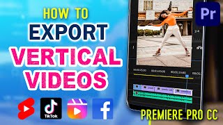 How To EXPORT VERTICAL VIDEO in Premiere Pro CC | Shorts TikTok Reels Facebook