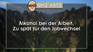 BMZ #873: Alkohol bei der Arbeit, Zu spät für den Jobwechsel