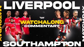 LIVERPOOL v SOUTHAMPTON | WATCHALONG LIVE FANZONE COMMENTARY
