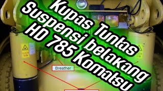 #HD785-7 #suspensi #komatsu prinsip kerja dan komponen suspensi belakang HD 785-7 komatsu