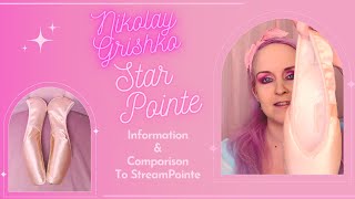 Nikolay Grishko Star Pointe Pointe Shoes! ALL You Need To Know! And comparison to StreamPointe