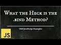 What the Heck is .bind() Used For? JavaScript Examples