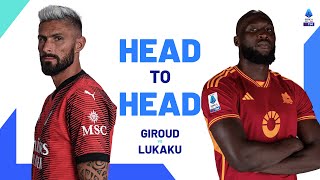 A Duel of Giants | Head to Head | Giroud vs Lukaku | Serie A 2023/24