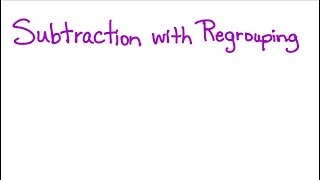 Subtraction with Regrouping Standard Algorithm
