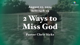 Sermon | Acts 14:8–23 | 2 Ways to Miss God (8-25-24)