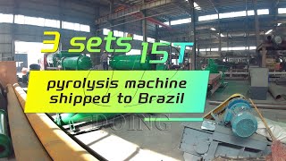 3 sets 15T semi-continuous type#pyrolysisplant to Brazil