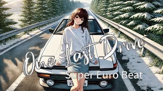 🚗 One Last Drive -  Sound Traveler | 🎶 2025 The Best Super Eurobeat for Driving: A Road Trip Mix